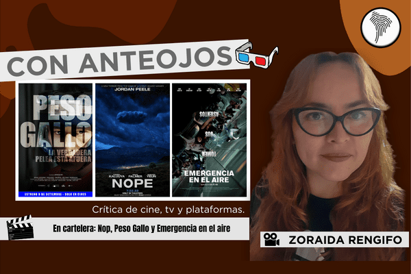 En cartelera: Nop, Peso Gallo y Emergencia en el aire